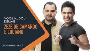 Zezé de Camargo e Luciano – Você mudou demais